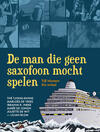 De Man die geen Saxofoon Mocht Spelen