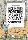 Hoe Ik Mijn Fortuin Maakte Als Live-cartoonist