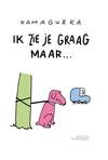 Zeg het met Kama!: Ik Zie Je Graag Maar...